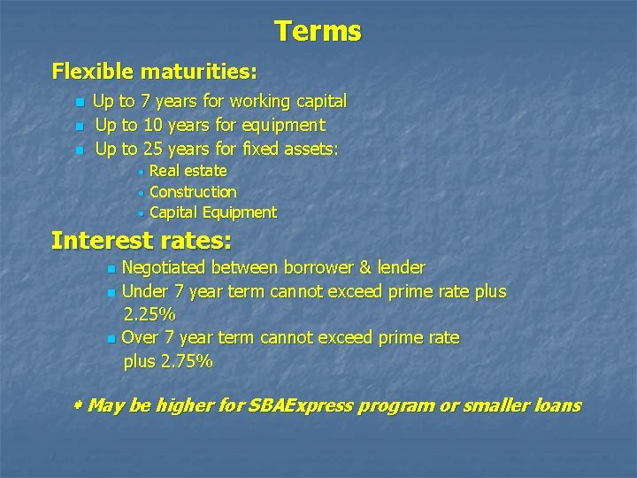 Terms Flexible maturities: n n n Up to 7 years for working capital Up
