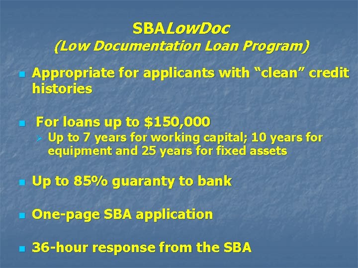 SBALow. Doc (Low Documentation Loan Program) n n Appropriate for applicants with “clean” credit