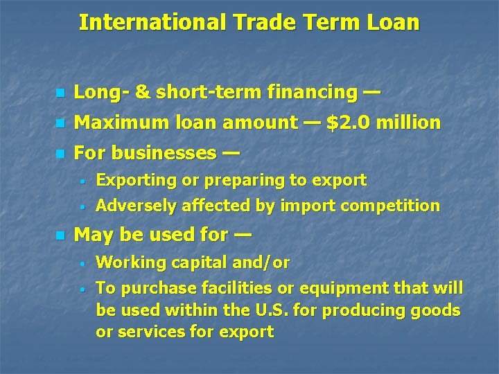 International Trade Term Loan n Long- & short-term financing — n Maximum loan amount