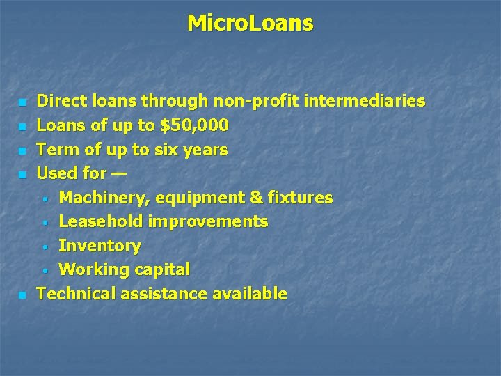 Micro. Loans n n n Direct loans through non-profit intermediaries Loans of up to