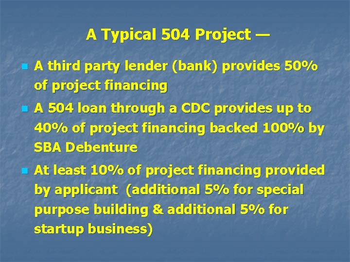 A Typical 504 Project — n A third party lender (bank) provides 50% of