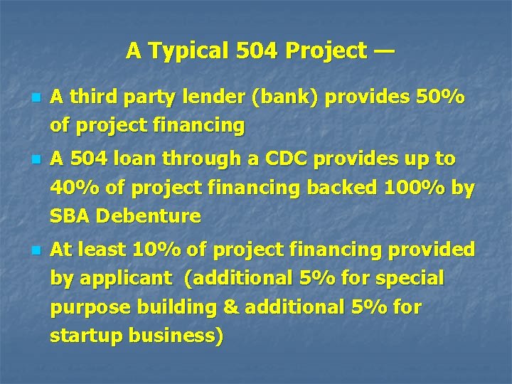 A Typical 504 Project — n A third party lender (bank) provides 50% of