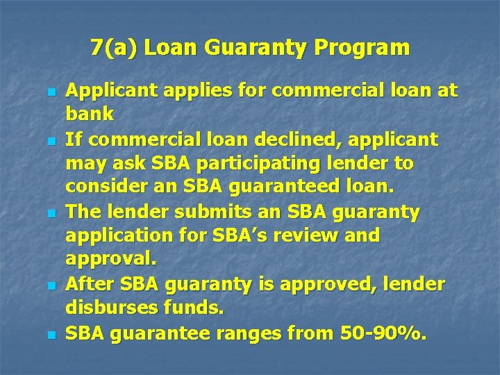 7(a) Loan Guaranty Program n n n Applicant applies for commercial loan at bank