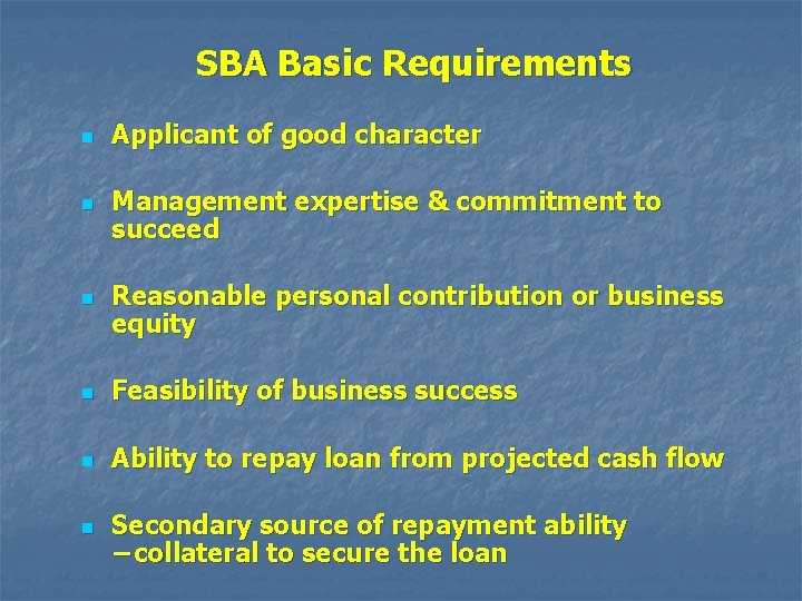 SBA Basic Requirements n n n Applicant of good character Management expertise & commitment