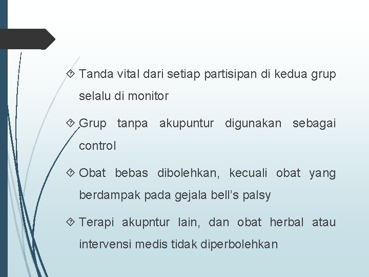  Tanda vital dari setiap partisipan di kedua grup selalu di monitor Grup tanpa