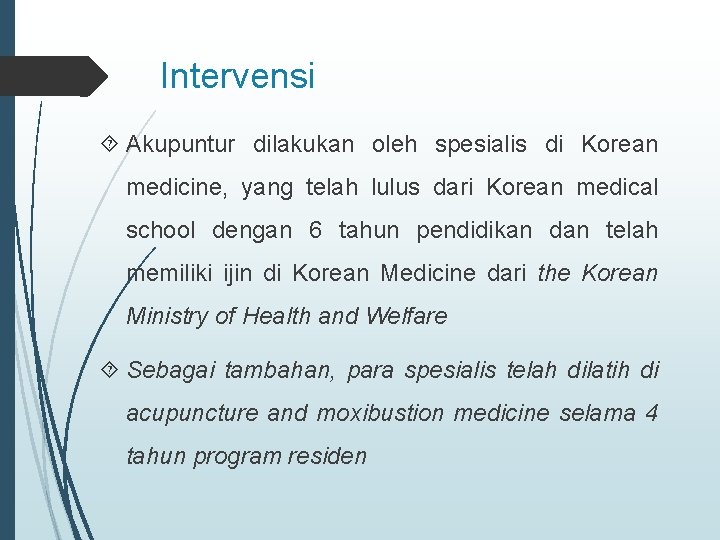 Intervensi Akupuntur dilakukan oleh spesialis di Korean medicine, yang telah lulus dari Korean medical