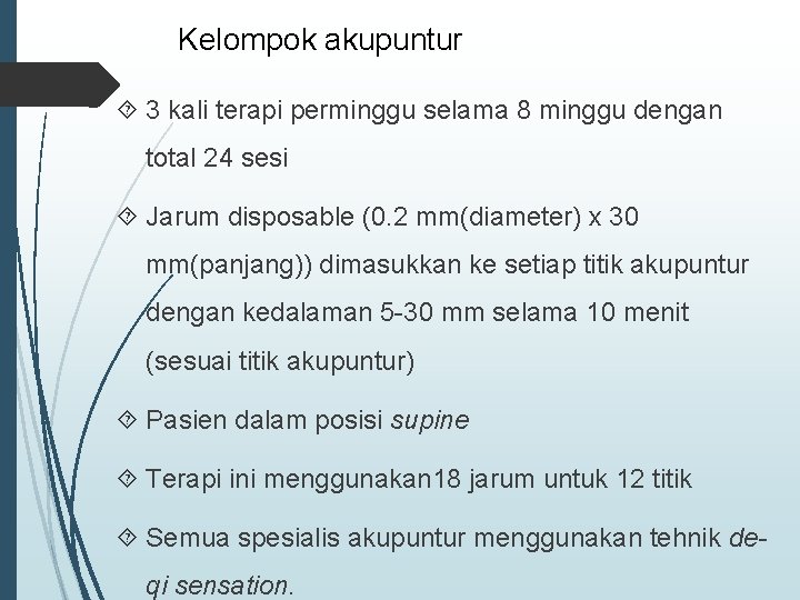 Kelompok akupuntur 3 kali terapi perminggu selama 8 minggu dengan total 24 sesi Jarum