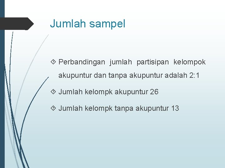 Jumlah sampel Perbandingan jumlah partisipan kelompok akupuntur dan tanpa akupuntur adalah 2: 1 Jumlah