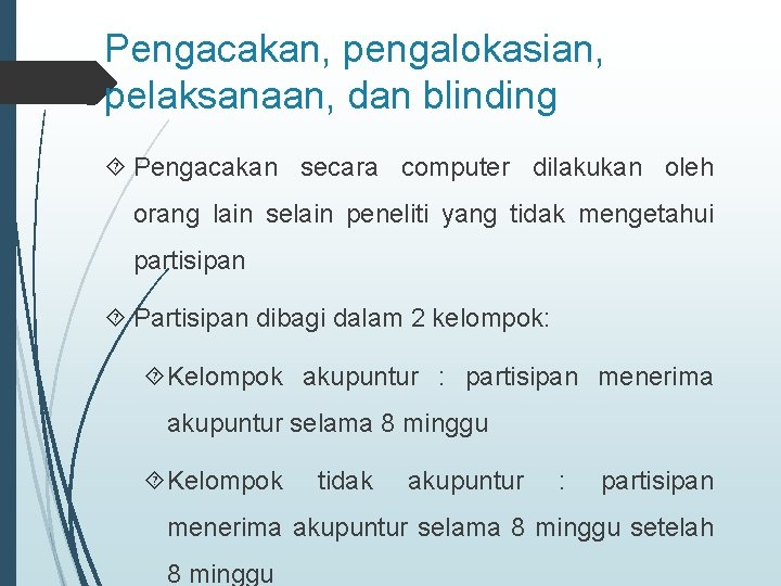 Pengacakan, pengalokasian, pelaksanaan, dan blinding Pengacakan secara computer dilakukan oleh orang lain selain peneliti