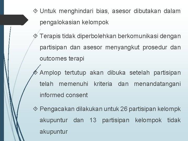  Untuk menghindari bias, asesor dibutakan dalam pengalokasian kelompok Terapis tidak diperbolehkan berkomunikasi dengan