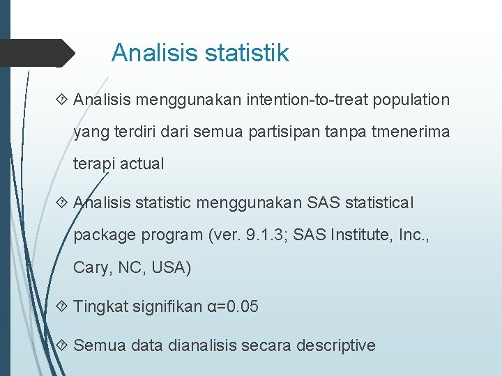 Analisis statistik Analisis menggunakan intention-to-treat population yang terdiri dari semua partisipan tanpa tmenerima terapi