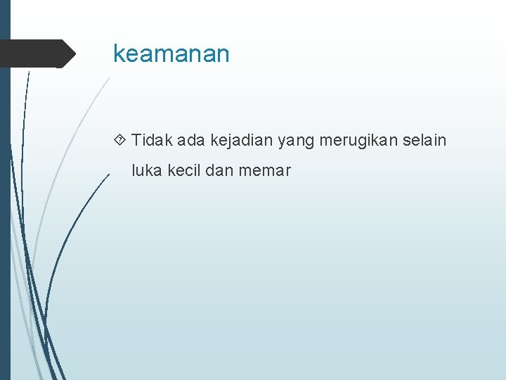 keamanan Tidak ada kejadian yang merugikan selain luka kecil dan memar 