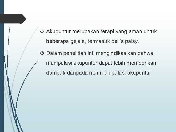  Akupuntur merupakan terapi yang aman untuk beberapa gejala, termasuk bell’s palsy. Dalam penelitian