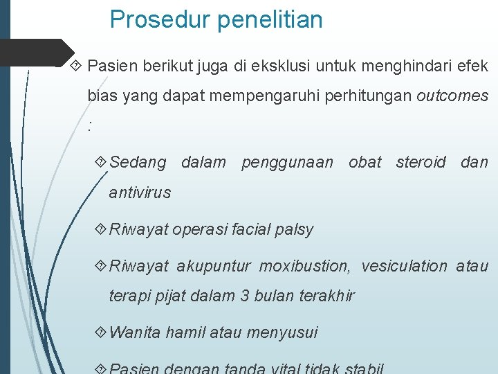 Prosedur penelitian Pasien berikut juga di eksklusi untuk menghindari efek bias yang dapat mempengaruhi