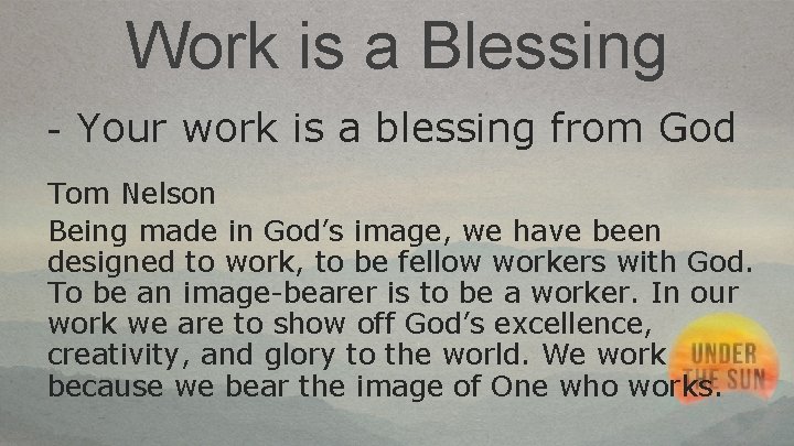 Work is a Blessing - Your work is a blessing from God Tom Nelson