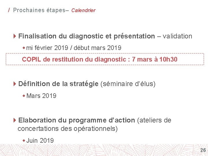 / Prochaines étapes– Calendrier 4 Finalisation du diagnostic et présentation – validation w mi