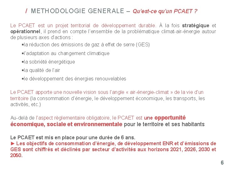 / METHODOLOGIE GENERALE – Qu’est-ce qu’un PCAET ? Le PCAET est un projet territorial