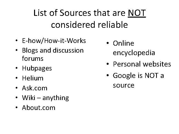 List of Sources that are NOT considered reliable • E-how/How-it-Works • Blogs and discussion