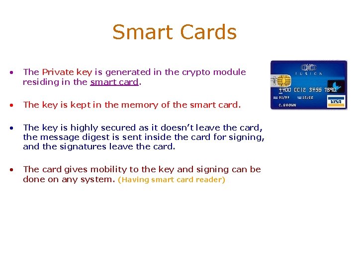 Smart Cards • The Private key is generated in the crypto module residing in