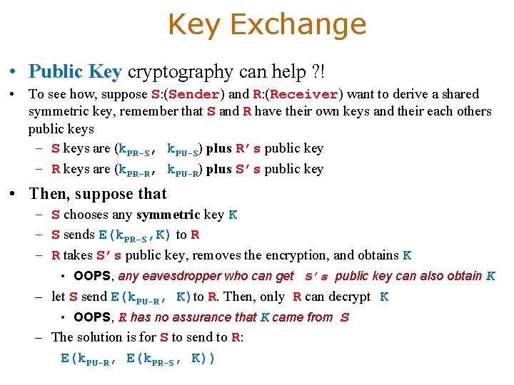 Key Exchange • Public Key cryptography can help ? ! • To see how,