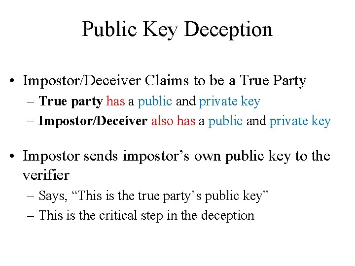 Public Key Deception • Impostor/Deceiver Claims to be a True Party – True party