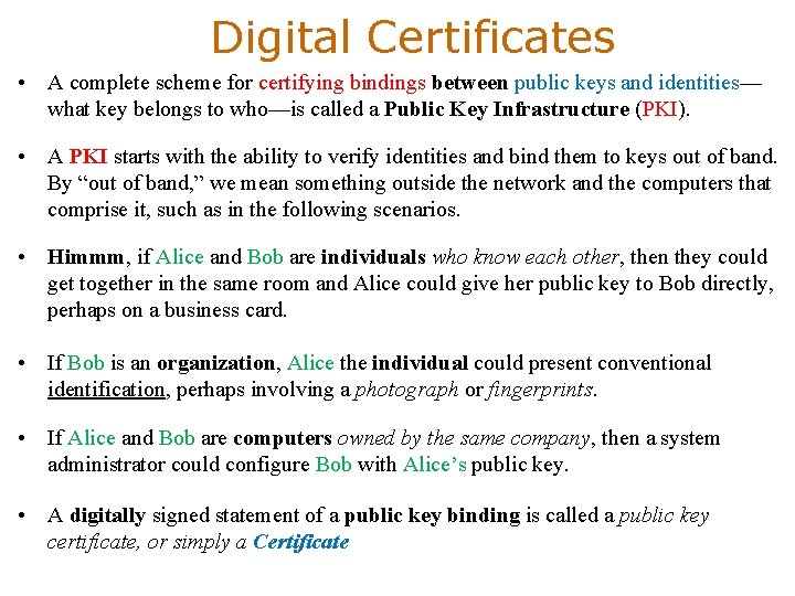 Digital Certificates • A complete scheme for certifying bindings between public keys and identities—
