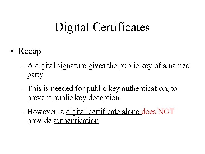 Digital Certificates • Recap – A digital signature gives the public key of a