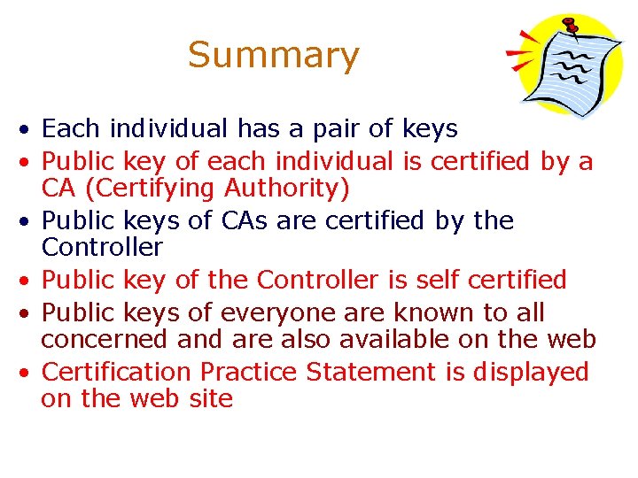 Summary • Each individual has a pair of keys • Public key of each