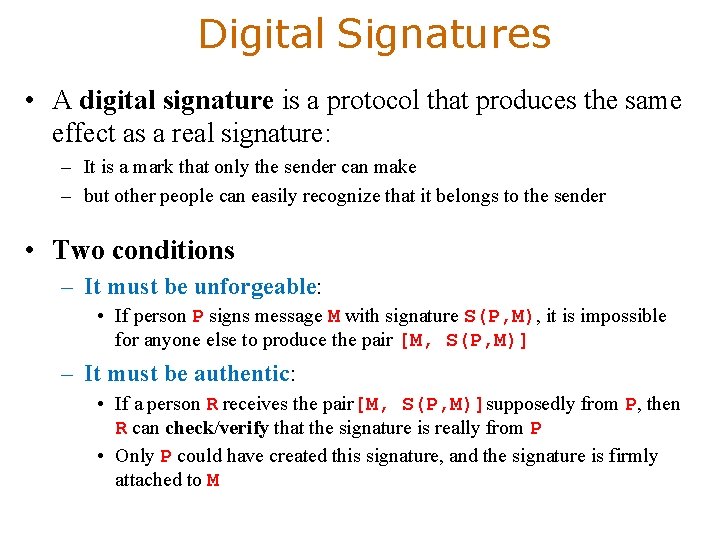 Digital Signatures • A digital signature is a protocol that produces the same effect