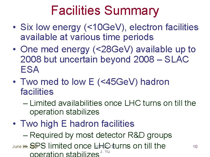 Facilities Summary • Six low energy (<10 Ge. V), electron facilities available at various