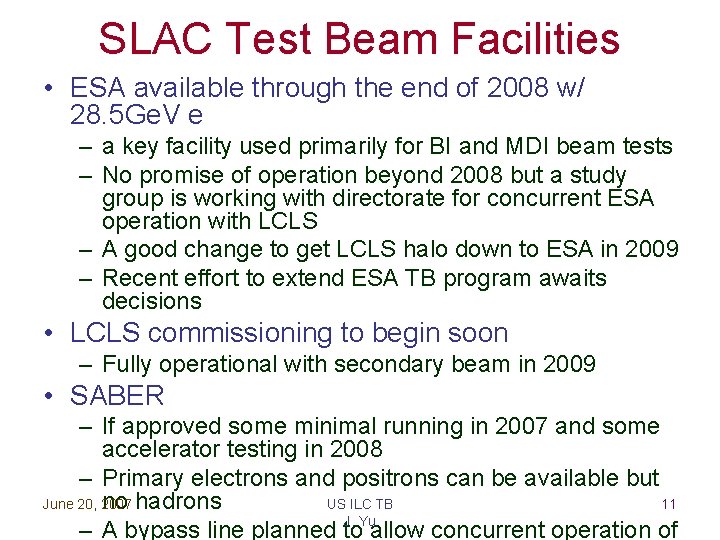 SLAC Test Beam Facilities • ESA available through the end of 2008 w/ 28.