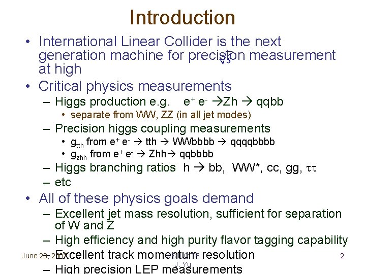 Introduction • International Linear Collider is the next generation machine for precision measurement at