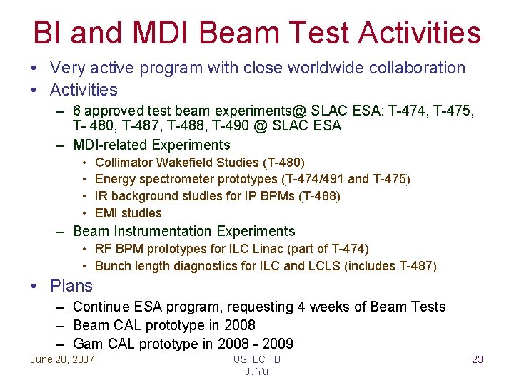 BI and MDI Beam Test Activities • Very active program with close worldwide collaboration