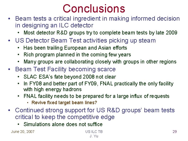 Conclusions • Beam tests a critical ingredient in making informed decision in designing an