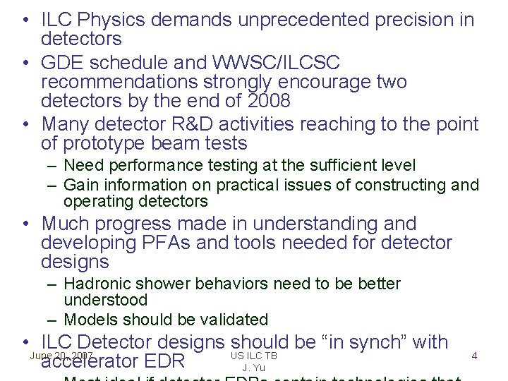 • ILC Physics demands unprecedented precision in detectors • GDE schedule and WWSC/ILCSC