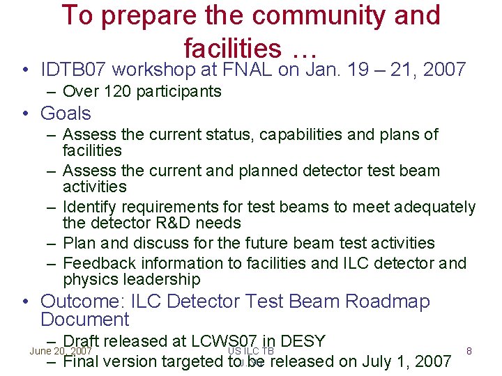 To prepare the community and facilities … • IDTB 07 workshop at FNAL on