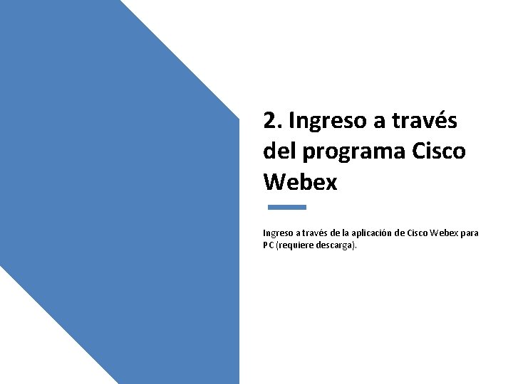 2. Ingreso a través del programa Cisco Webex Ingreso a través de la aplicación