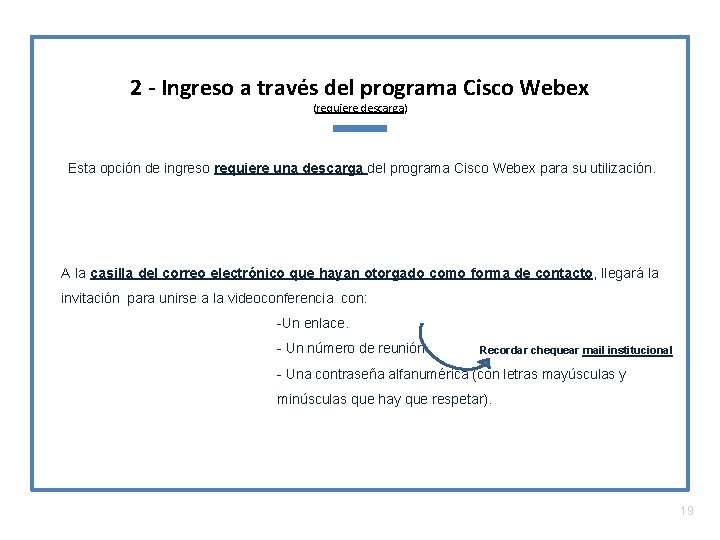 2 - Ingreso a través del programa Cisco Webex (requiere descarga) Esta opción de