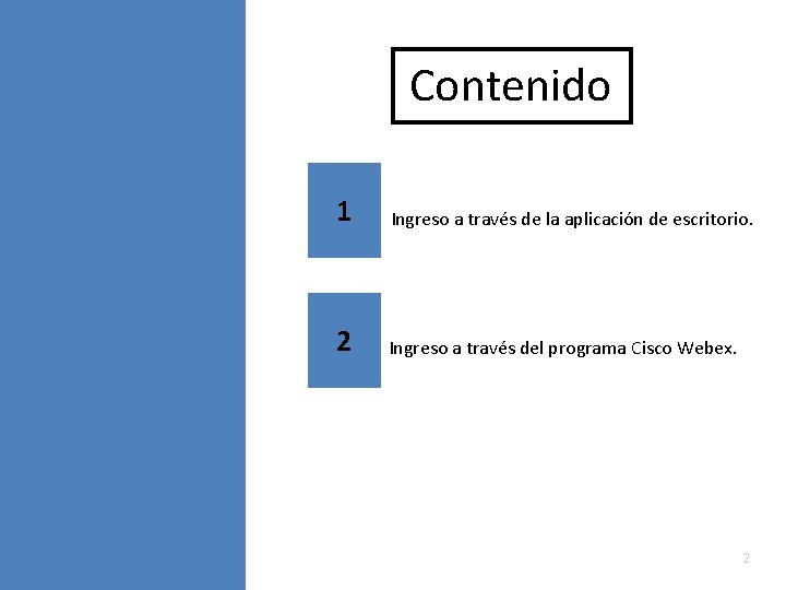 Contenido 1 Ingreso a través de la aplicación de escritorio. 2 Ingreso a través