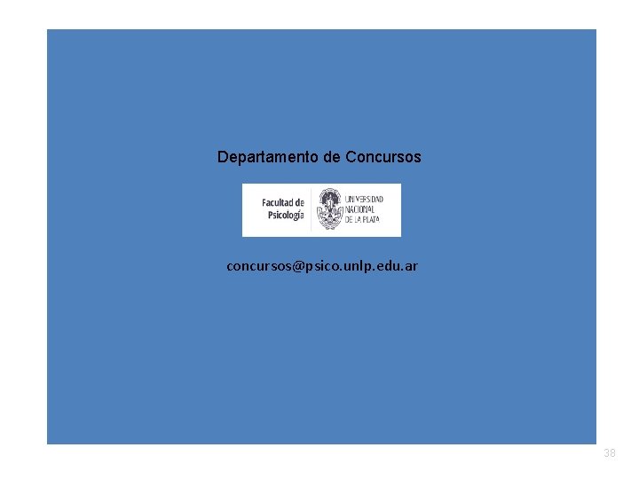 Departamento de Concursos concursos@psico. unlp. edu. ar 38 