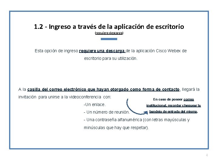 1. 2 - Ingreso a través de la aplicación de escritorio (requiere descarga) Esta