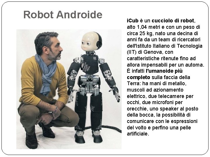 Robot Androide i. Cub è un cucciolo di robot, alto 1, 04 metri e