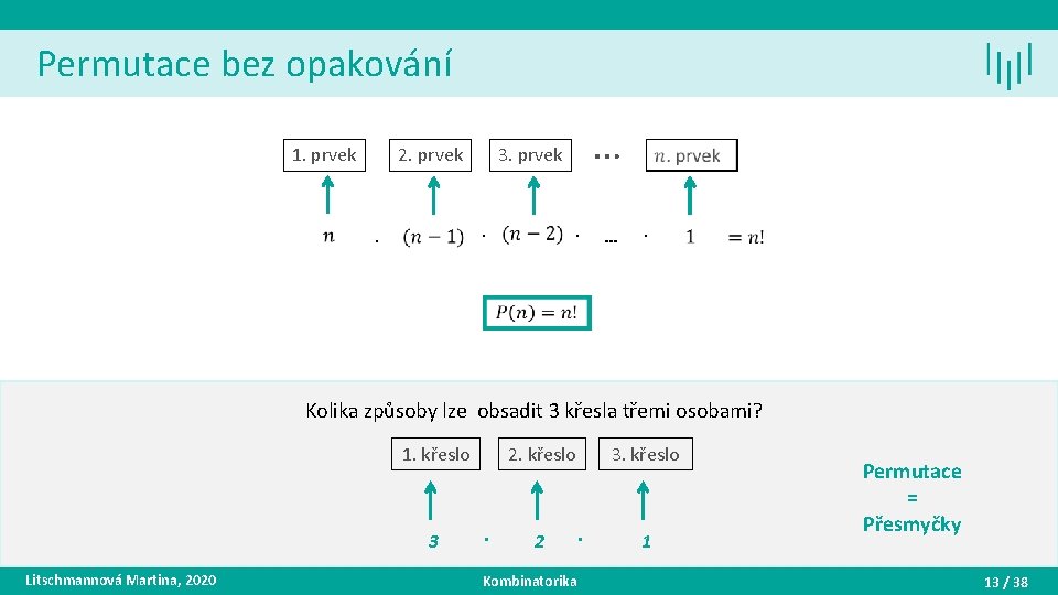 Permutace bez opakování 1. prvek 2. prvek . . … 3. prvek . …