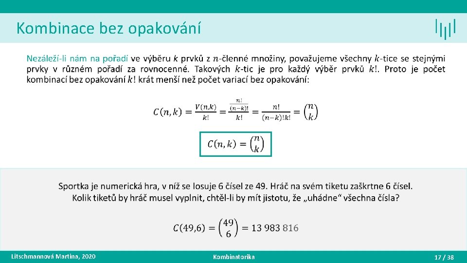 Kombinace bez opakování • Litschmannová Martina, 2020 Kombinatorika 17 / 38 