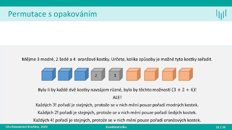 Permutace s opakováním • 2 Litschmannová Martina, 2020 1 Kombinatorika 28 / 38 