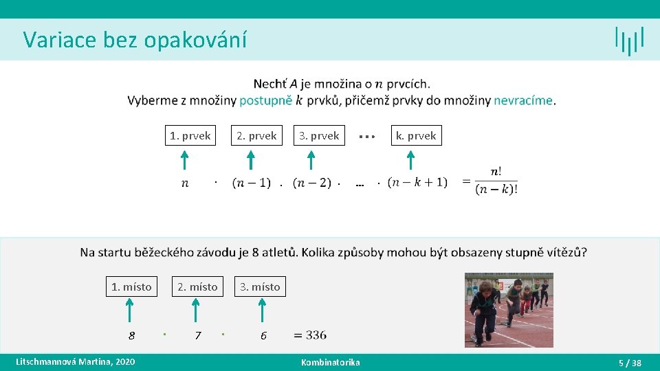 Variace bez opakování • 1. prvek 1. místo 8 Litschmannová Martina, 2020 . 2.