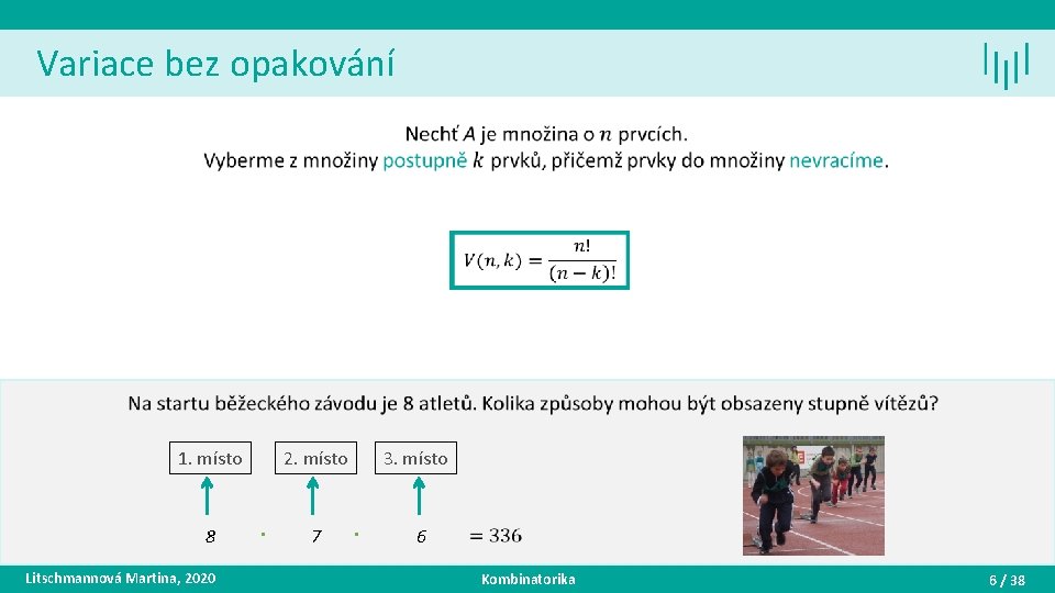 Variace bez opakování • 1. místo 8 Litschmannová Martina, 2020 2. místo. 7 3.