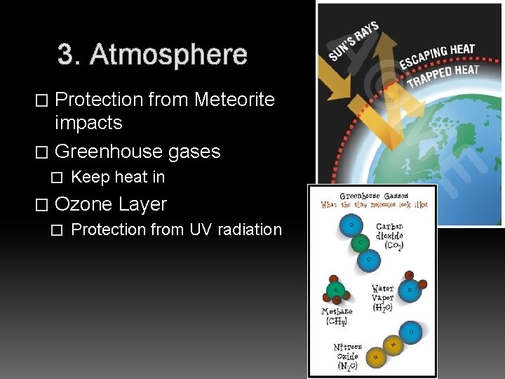 3. Atmosphere Protection from Meteorite impacts � Greenhouse gases � � � Keep heat