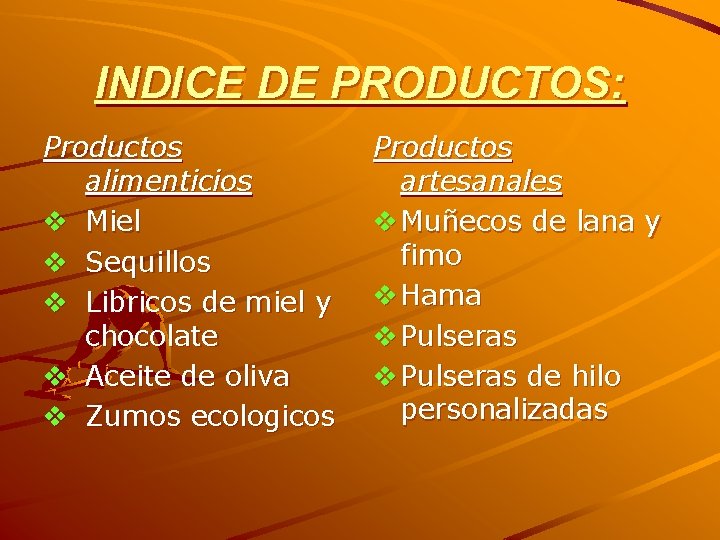 INDICE DE PRODUCTOS: Productos alimenticios v Miel v Sequillos v Libricos de miel y