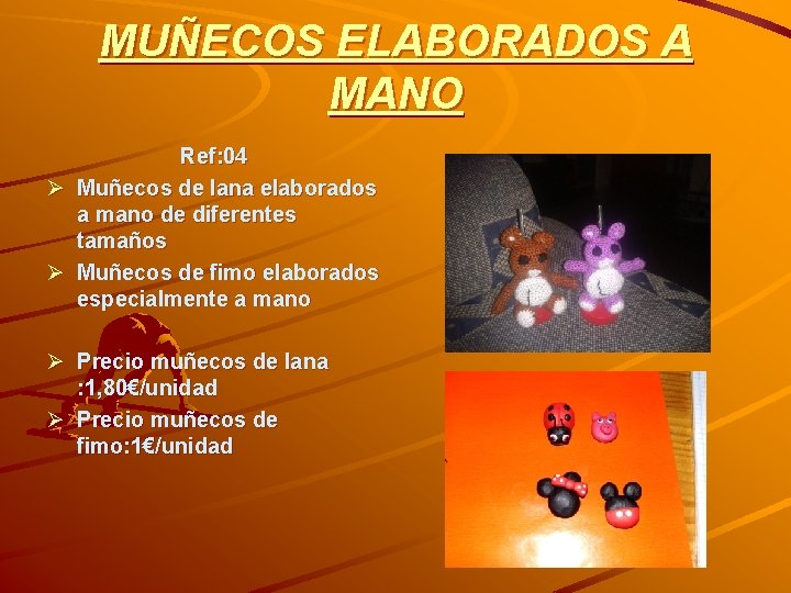 MUÑECOS ELABORADOS A MANO Ref: 04 Ø Muñecos de lana elaborados a mano de